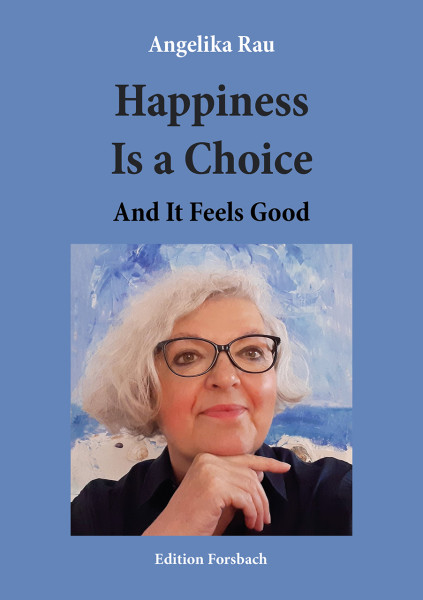 Happiness Is A Choice. And It Feels Good