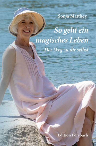 So geht ein magisches Leben – Der Weg zu dir selbst