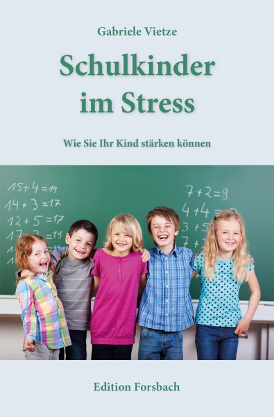 Schulkinder im Stress. Wie Sie Ihr Kind stärken können