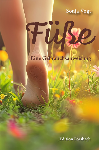 Füße. Eine Gebrauchsanweisung