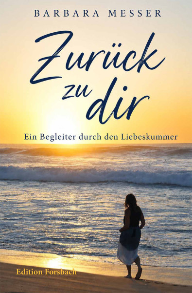 Zurück zu dir. Ein Begleiter durch den Liebeskummer