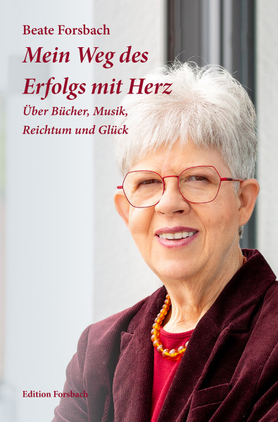 Mein Weg des Erfolgs mit Herz. Über Bücher, Musik, Reichtum und Glück