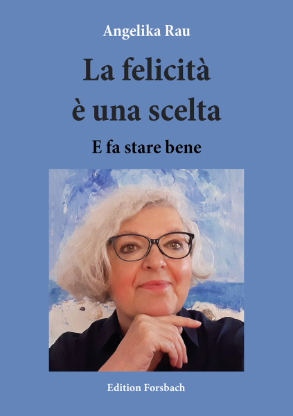 La felicità è una scelta. E fa stare bene