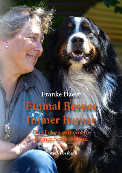 Einmal Berner - Immer Berner: Das Leben mit einem Berner Sennenhund