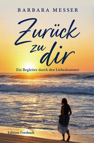 Zurück zu dir. Ein Begleiter durch den Liebeskummer
